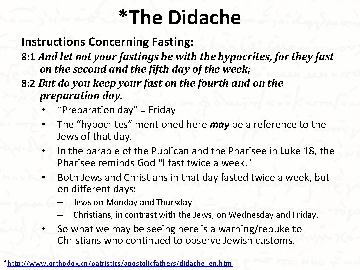 *The Didache Instructions Concerning Fasting: 8: 1 And let not your fastings be with