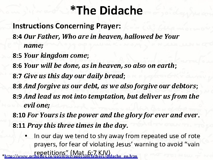 *The Didache Instructions Concerning Prayer: 8: 4 Our Father, Who are in heaven, hallowed