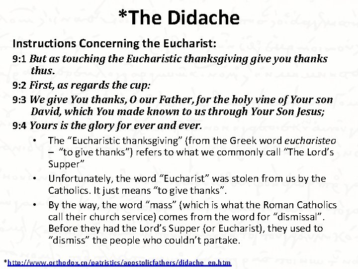 *The Didache Instructions Concerning the Eucharist: 9: 1 But as touching the Eucharistic thanksgiving