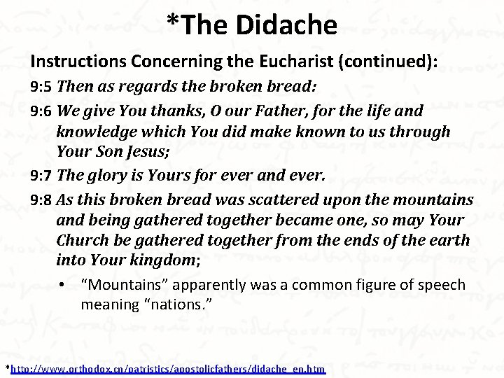 *The Didache Instructions Concerning the Eucharist (continued): 9: 5 Then as regards the broken
