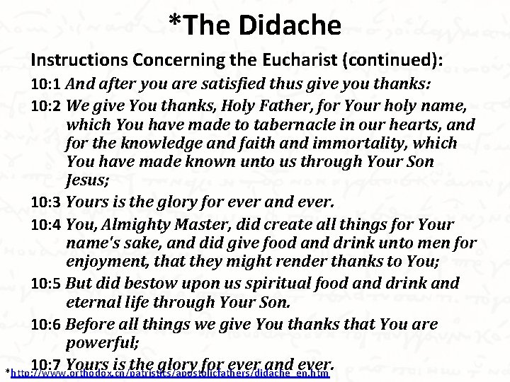 *The Didache Instructions Concerning the Eucharist (continued): 10: 1 And after you are satisfied