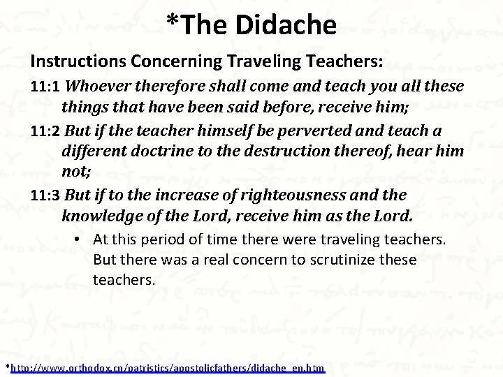 *The Didache Instructions Concerning Traveling Teachers: 11: 1 Whoever therefore shall come and teach