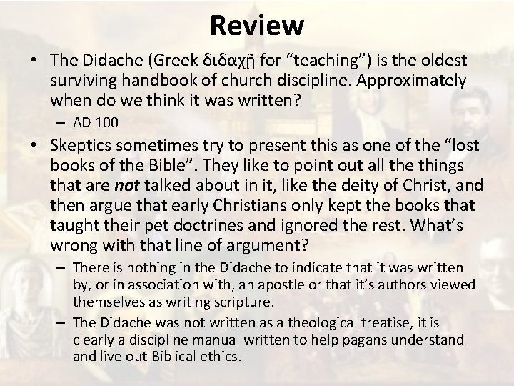 Review • The Didache (Greek διδαχῇ for “teaching”) is the oldest surviving handbook of