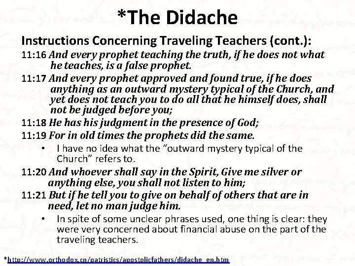 *The Didache Instructions Concerning Traveling Teachers (cont. ): 11: 16 And every prophet teaching