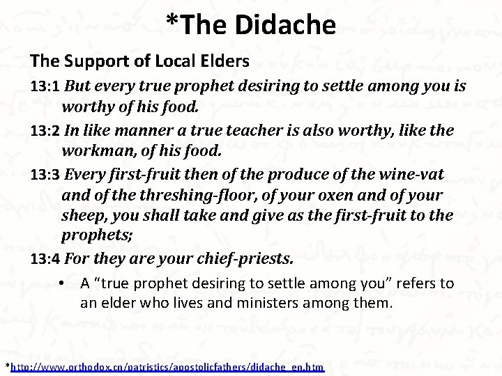 *The Didache The Support of Local Elders 13: 1 But every true prophet desiring