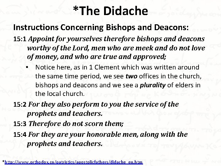 *The Didache Instructions Concerning Bishops and Deacons: 15: 1 Appoint for yourselves therefore bishops