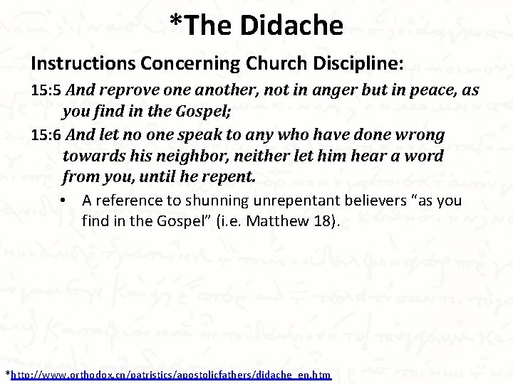 *The Didache Instructions Concerning Church Discipline: 15: 5 And reprove one another, not in