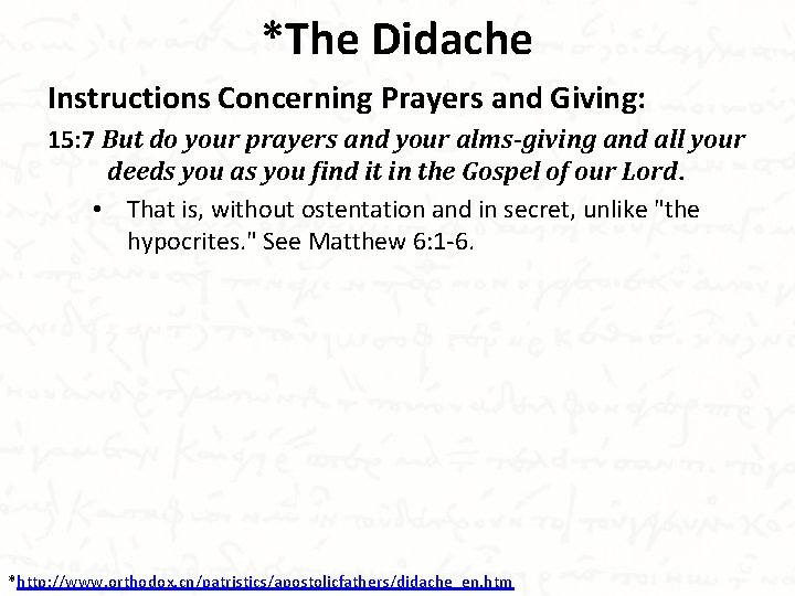 *The Didache Instructions Concerning Prayers and Giving: 15: 7 But do your prayers and