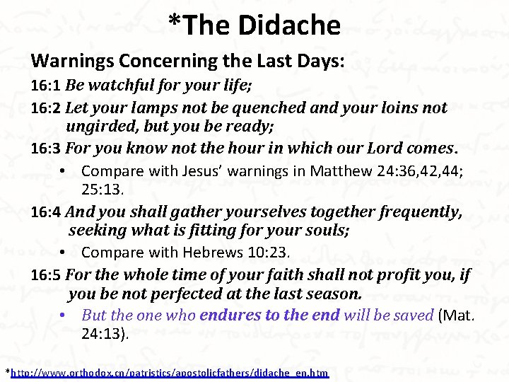 *The Didache Warnings Concerning the Last Days: 16: 1 Be watchful for your life;