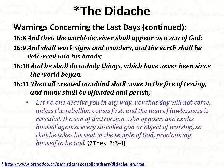 *The Didache Warnings Concerning the Last Days (continued): 16: 8 And then the world-deceiver