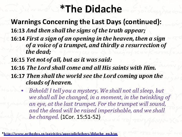 *The Didache Warnings Concerning the Last Days (continued): 16: 13 And then shall the