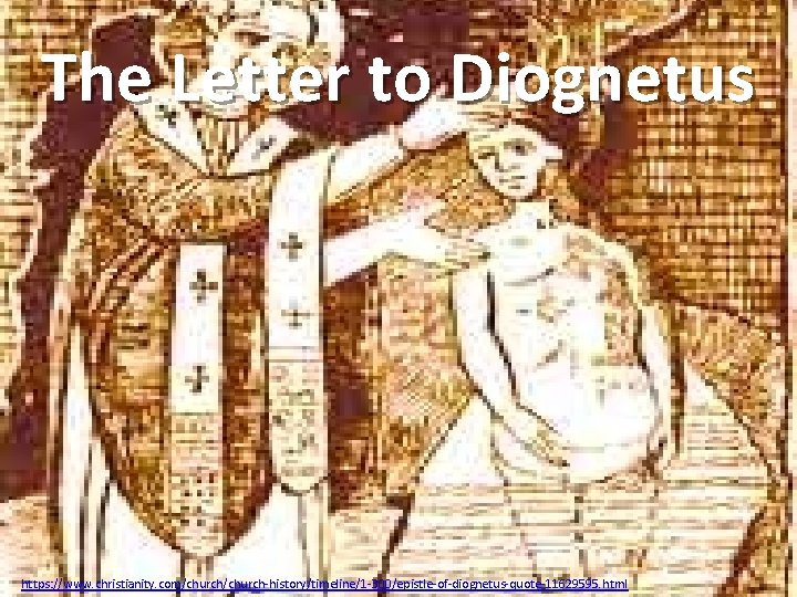 The Letter to Diognetus https: //www. christianity. com/church-history/timeline/1 -300/epistle-of-diognetus-quote-11629595. html 