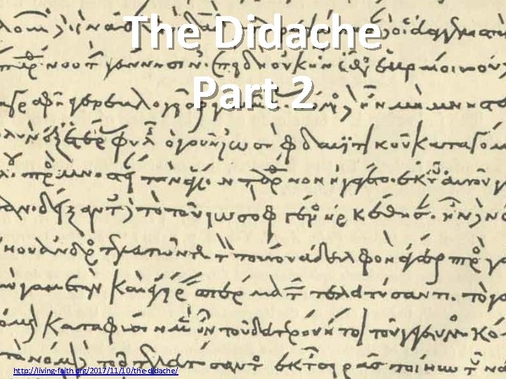 The Didache Part 2 http: //living-faith. org/2017/11/10/the-didache/ 