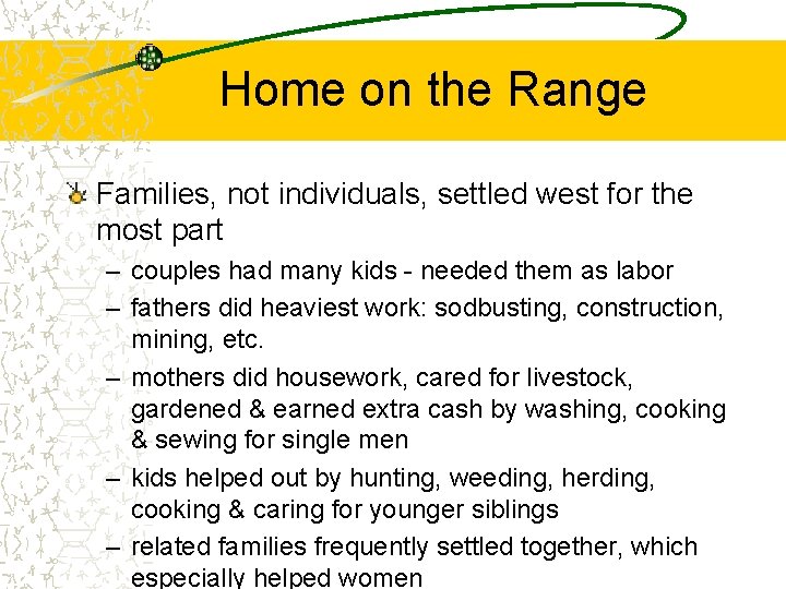 Home on the Range Families, not individuals, settled west for the most part –