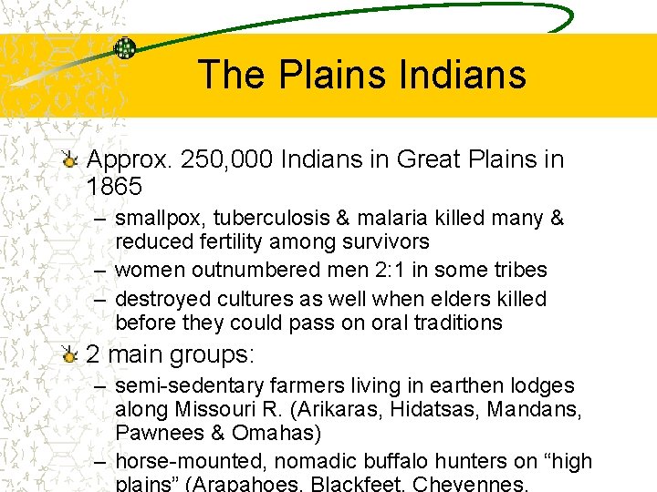 The Plains Indians Approx. 250, 000 Indians in Great Plains in 1865 – smallpox,