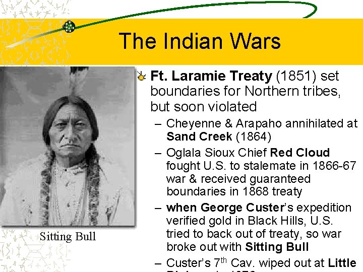 The Indian Wars Ft. Laramie Treaty (1851) set boundaries for Northern tribes, but soon