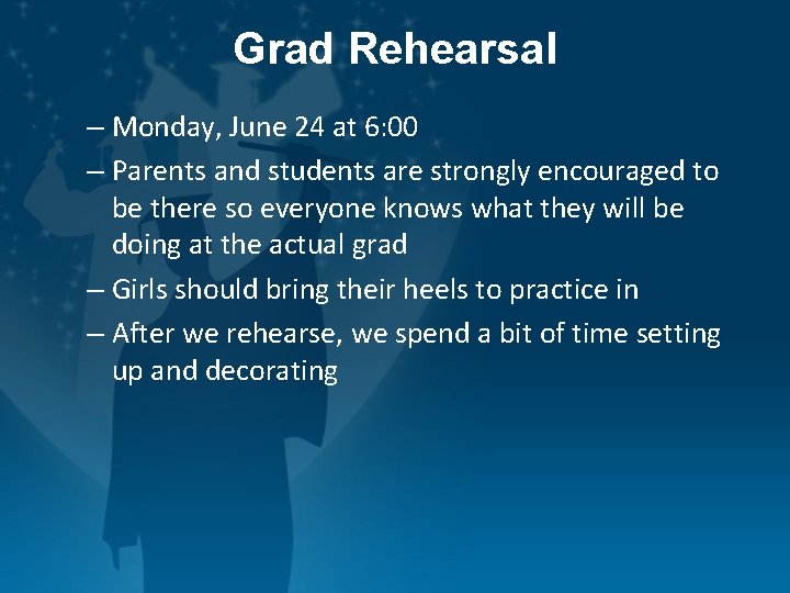 Grad Rehearsal – Monday, June 24 at 6: 00 – Parents and students are