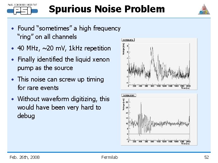 Spurious Noise Problem • Found “sometimes” a high frequency “ring” on all channels •