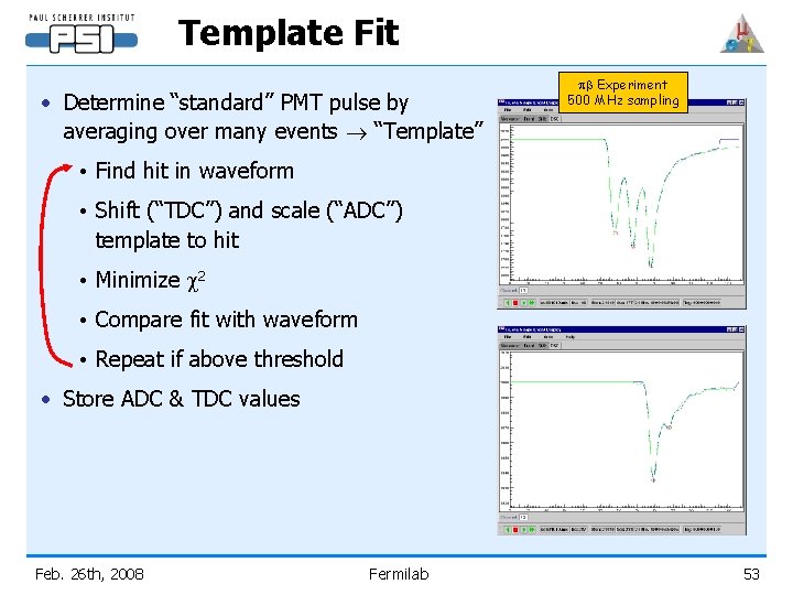 Template Fit • Determine “standard” PMT pulse by averaging over many events “Template” pb