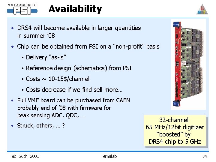 Availability • DRS 4 will become available in larger quantities in summer ’ 08