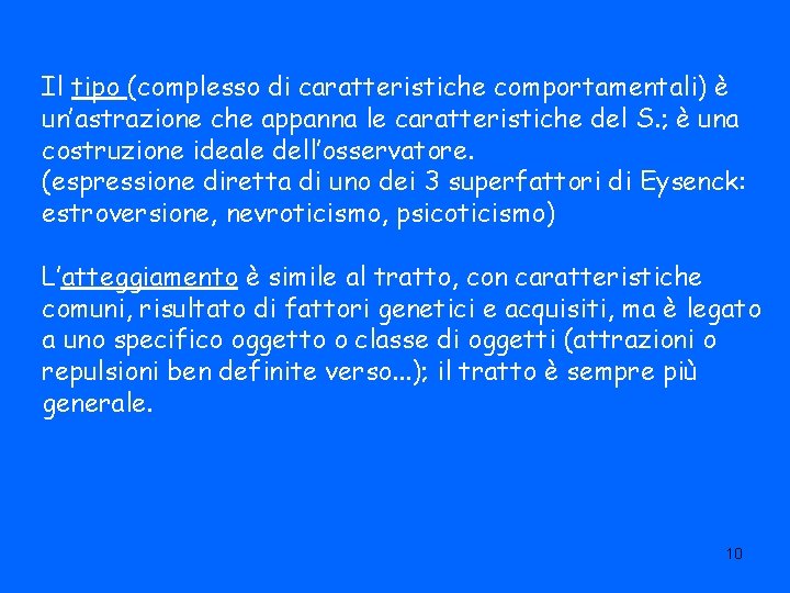 Il tipo (complesso di caratteristiche comportamentali) è un’astrazione che appanna le caratteristiche del S.