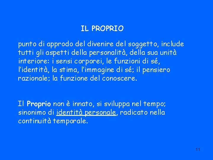 IL PROPRIO punto di approdo del divenire del soggetto, include tutti gli aspetti della