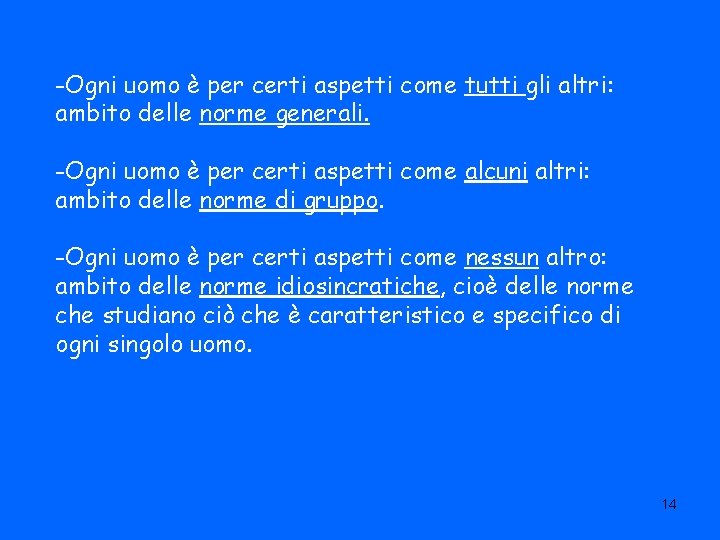 -Ogni uomo è per certi aspetti come tutti gli altri: ambito delle norme generali.