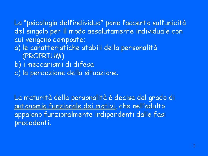 La “psicologia dell’individuo” pone l’accento sull’unicità del singolo per il modo assolutamente individuale con