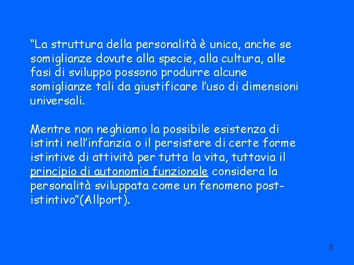“La struttura della personalità è unica, anche se somiglianze dovute alla specie, alla cultura,