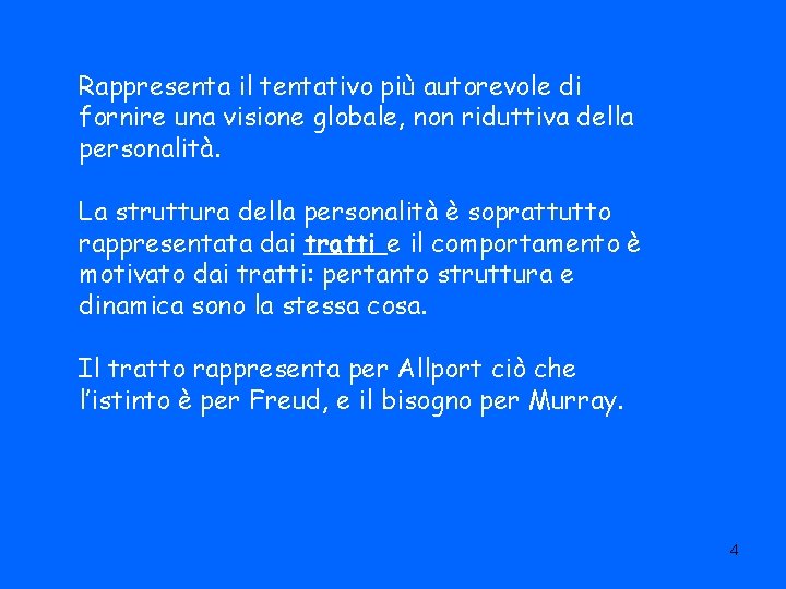 Rappresenta il tentativo più autorevole di fornire una visione globale, non riduttiva della personalità.