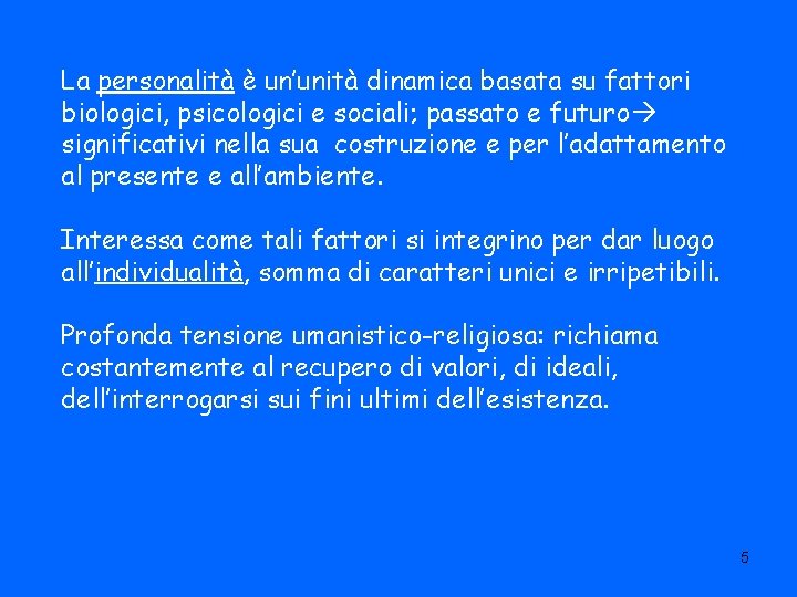 La personalità è un’unità dinamica basata su fattori biologici, psicologici e sociali; passato e