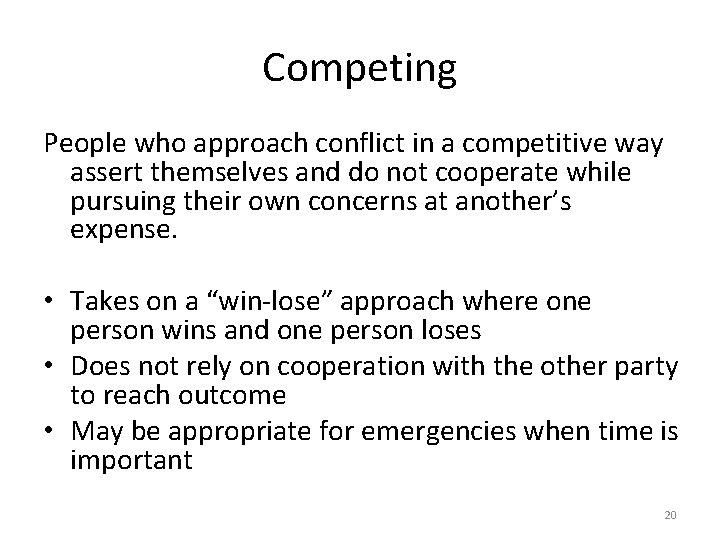 Competing People who approach conflict in a competitive way assert themselves and do not