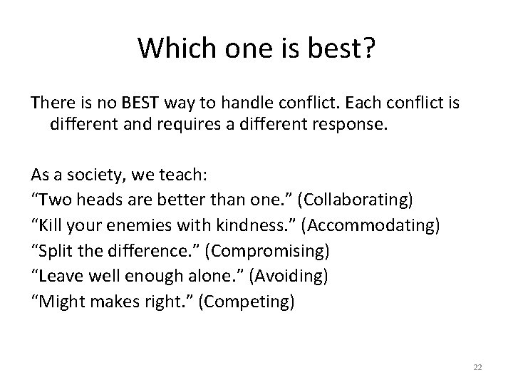 Which one is best? There is no BEST way to handle conflict. Each conflict