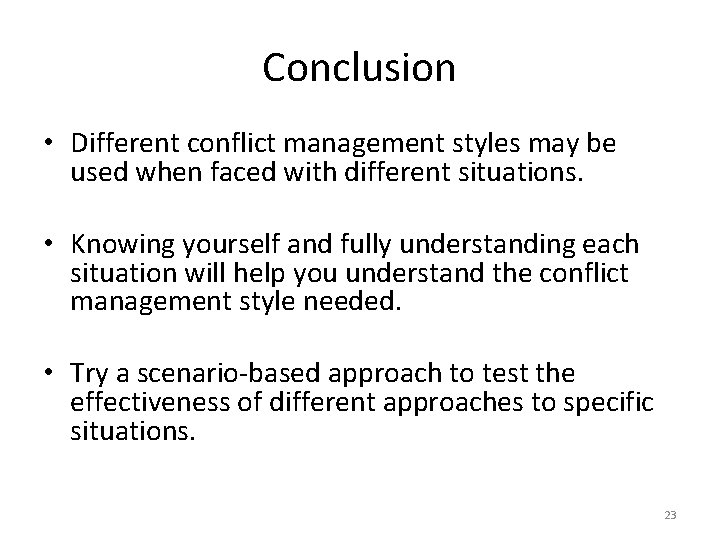 Conclusion • Different conflict management styles may be used when faced with different situations.