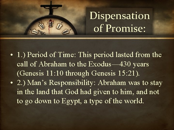 Dispensation of Promise: • 1. ) Period of Time: This period lasted from the