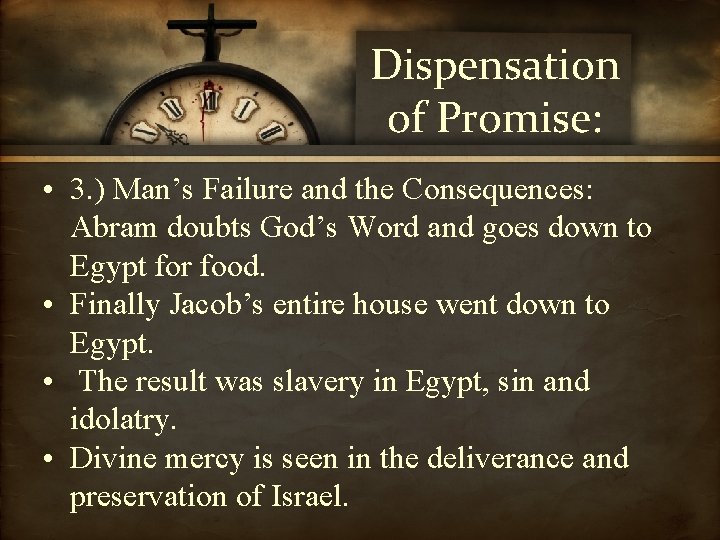 Dispensation of Promise: • 3. ) Man’s Failure and the Consequences: Abram doubts God’s