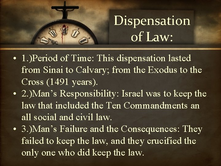 Dispensation of Law: • 1. )Period of Time: This dispensation lasted from Sinai to