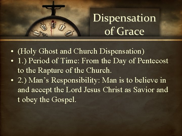 Dispensation of Grace • (Holy Ghost and Church Dispensation) • 1. ) Period of