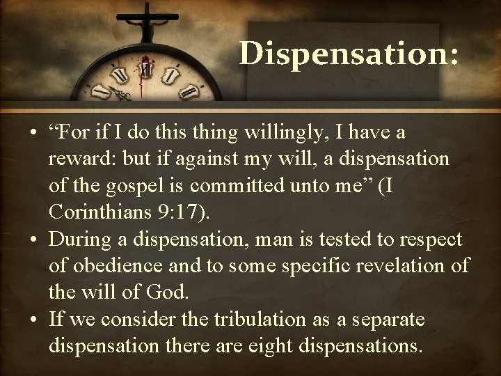 Dispensation: • “For if I do this thing willingly, I have a reward: but