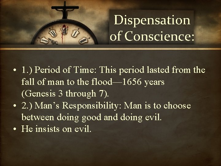 Dispensation of Conscience: • 1. ) Period of Time: This period lasted from the