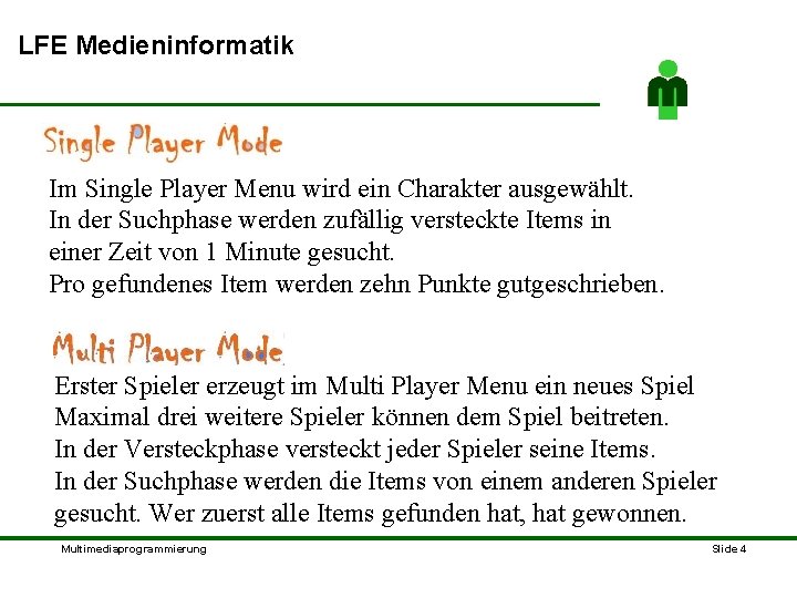 LFE Medieninformatik Im Single Player Menu wird ein Charakter ausgewählt. In der Suchphase werden