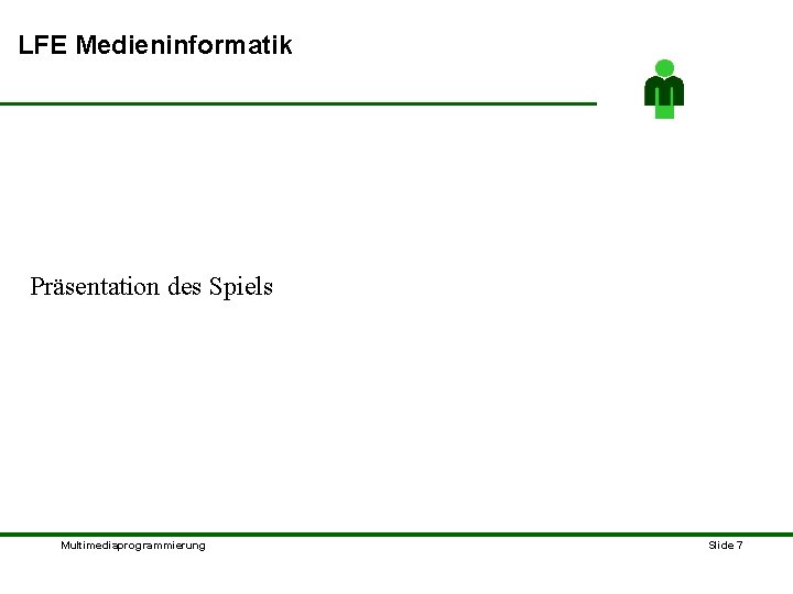 LFE Medieninformatik Präsentation des Spiels Multimediaprogrammierung Slide 7 