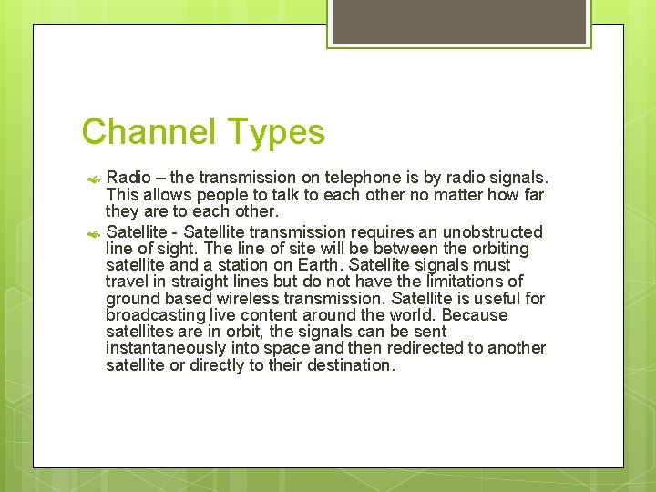 Channel Types Radio – the transmission on telephone is by radio signals. This allows