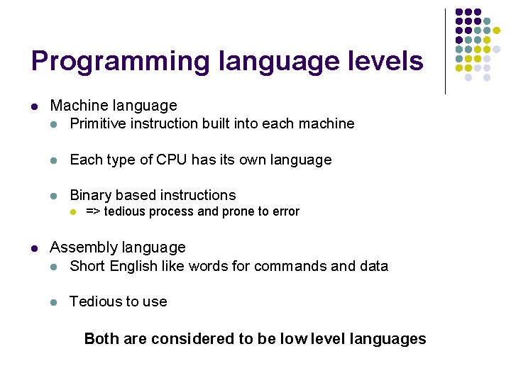 Programming language levels l Machine language l Primitive instruction built into each machine l