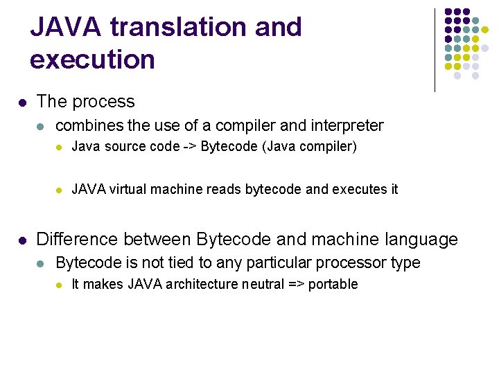 JAVA translation and execution l The process l l combines the use of a