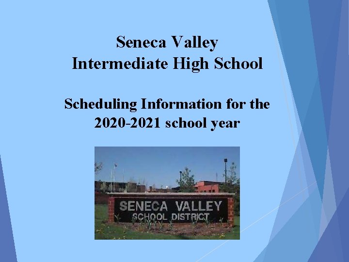 Seneca Valley Intermediate High School Scheduling Information for the 2020 -2021 school year 