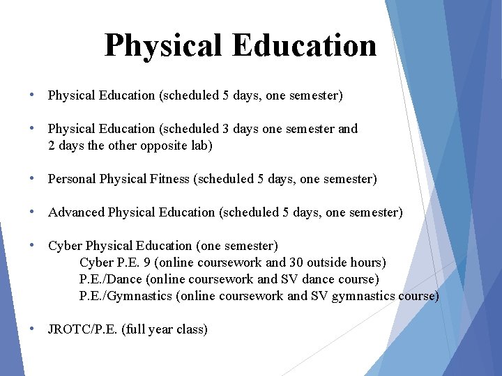Physical Education • Physical Education (scheduled 5 days, one semester) • Physical Education (scheduled