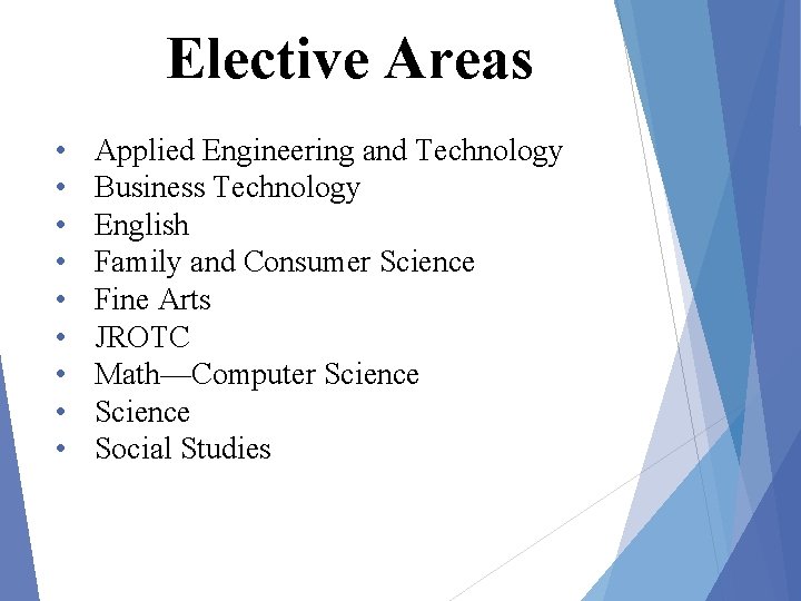 Elective Areas • • • Applied Engineering and Technology Business Technology English Family and