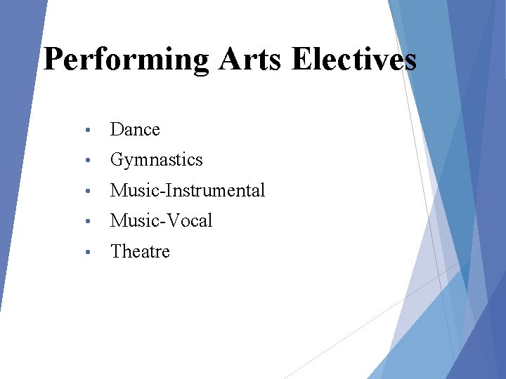 Performing Arts Electives • Dance • Gymnastics • Music-Instrumental • Music-Vocal • Theatre 