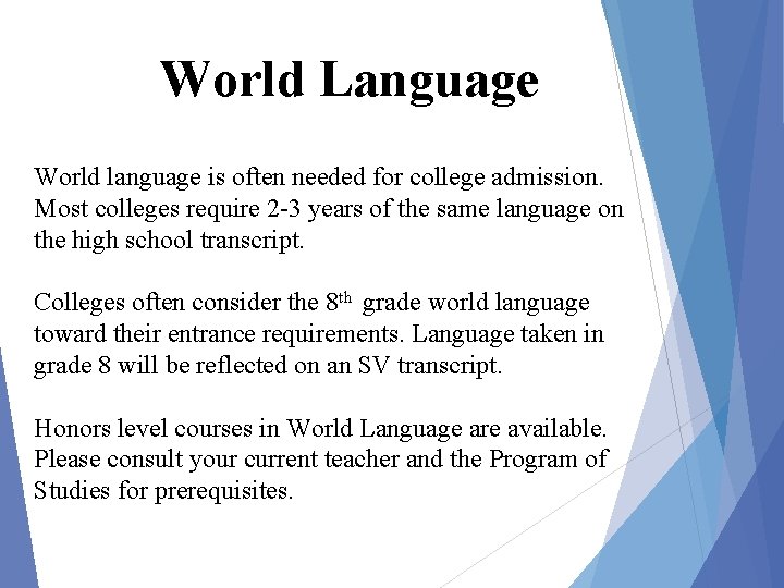 World Language World language is often needed for college admission. Most colleges require 2